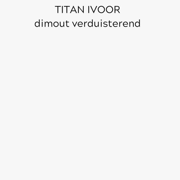 titan-ivoor-dimout-voering